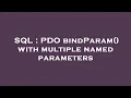 SQL PDO bindParam with multiple named parameters