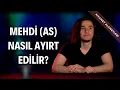 Lagu Mehdi (As) Nasıl Ayırt Edilir?