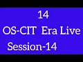 OS-CIT Session-14 ERA LIVE MKCL