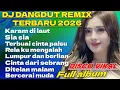 Lagu DJ DANGDUT REMIX TERBARU KARAM DI LAUT FULL ALBUM LAGU TOP 2025 FULL BASS NONSTOP JEDAG JEDUG 