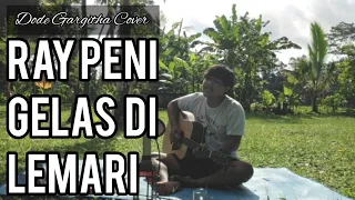 Download Ray Peni - Gelas di Lemari (Dode Gargitha Cover) MP3