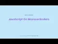 Niels Leenheer - JavaScript On Microcontrollers