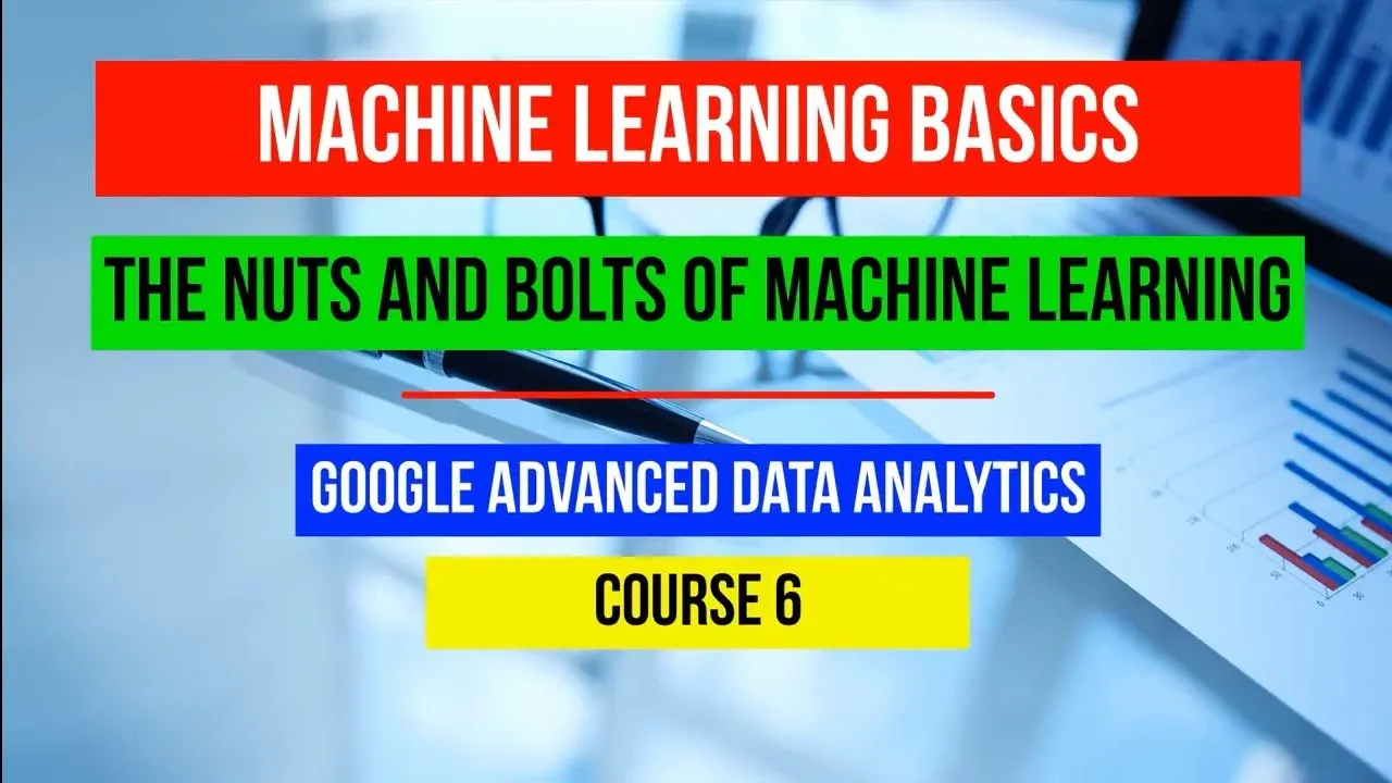 Machine Learning Basics | The Nuts and Bolts of Machine Learning Google Coursera Full Course