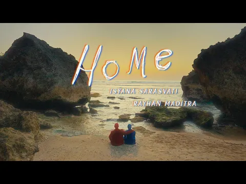 Download MP3 Isyana Sarasvati, Rayhan Maditra - Home (Official Music Video)