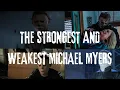 The Strongest and Weakest Michael Myers