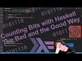 Counting Bits with Haskell The Bad and the Good Way