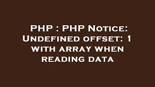 PHP PHP Notice Undefined offset 1 with array when reading data