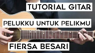 Download (Tutorial Gitar) FIERSA BESARI - Pelukku Untuk Pelikmu | Lengkap Dan Mudah MP3
