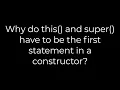 Java Why do this and super have to be the first statement in a constructor 5solution