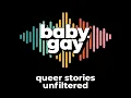 BabyGay Queer Stories Unfiltered - Trailer