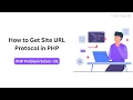 How to Get Site URL Protocol in PHP PHP Problem - Part 01