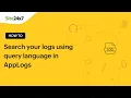 How to Search your logs using query language in AppLogs