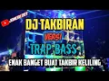 dj takbiran Terbaru 2021 full bass versi trap