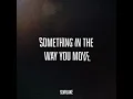 Something In The Way You Move