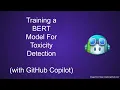 BERT Model for Toxic Comment Classification with GitHub Copilot s help