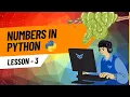 Mastering Numbers and Arithmetic Operations python3 tutorials Lesson 3