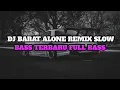 Download Lagu DJ BARAT ALONE REMIX SLOW BASS TERBARU 2024 VIRAL