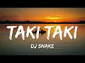 Download Lagu DJ Snake - Taki Taki (Lyrics) ft. Selena Gomez, Ozuna, Cardi B
