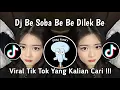 DJ BE SOBA BE NE DILEK BE SOUND TERBARU VIRAL TIKTOK 2024