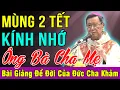 Lagu MÙNG HAI TẾT KÍNH NHỚ ÔNG BÀ CHA MẸ - Bài Giảng Sâu Sắc Của Đức Cha Khảm