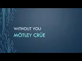 Download Lagu Mötley Crüe | Without You (Lyrics)