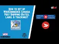 How to set up WooCommerce Canada Post Shipping Rates Label Tracking