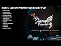 Lagu DUGEM NONSTOP SUPER STAR COLIDE VVIP AUTO MENYALA BOSKU [ JIMMY FERYANDA ]