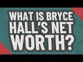 What is Bryce Hall s net worth