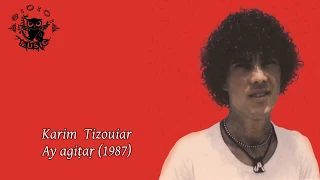 Karim Tizouiar Ay Agiṭaṛ 1987 Paroles 