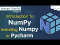 What is Numpy - Introduction To Numpy Installing Numpy in Pycharm Numpy Tutorial