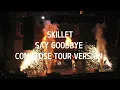 Download Lagu Skillet - Say Goodbye (if it was played on the Comatose Tour, Leg 1)