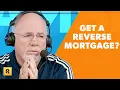 Should I Consider A Reverse Mortgage