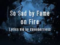 Fame on Fire - So Sad (Lyrics)