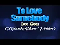Download Lagu TO LOVE SOMEBODY - Bee Gees (KARAOKE PIANO VERSION)