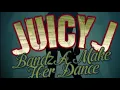 Juicy J Bands A Make Her Dance Explicit Audio