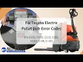 Toyota Electric Pallet Jack Error Codes Fix Error Code E152 E250 E115 E161 E107 C-28 C-14