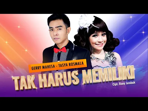 Download MP3 Tak Harus Memiliki - Gerry Mahesa ft Tasya Rosmala - Selamat Tinggal Kekasih Hancur Sudah Diriku