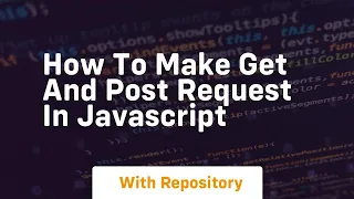 How to make get and post request in javascript