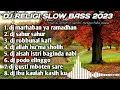 DJ RELIGI MARHABAN YA RAMADHAN SLOW BASS 2023