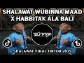 Download Lagu SHALAWAT WUBINNA MA'AAD X HABBITAK X ALA BALI VIRAL TIKTOK 2025!!!