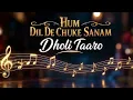 Dholida Taro Dhol Baaje Full Song |Hum Dil De Chuke Sanam |Salman Khan, Aishwarya Rai