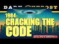 DARK OUTPOST 08-05-2021 1984 CRACKING THE CODE