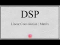 14 - DSP Linear Convolution using Matrix