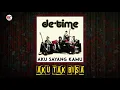 Download Lagu De'Time - Aku Tak Bisa (Official Audio)