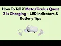 How To Tell if Quest 2 Is Charging - LED Indicators Battery Tips