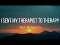 Alec Benjamin - I Sent My Therapist To Therapy (Lyrics)