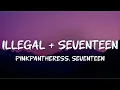 Lagu pinkpantheress - illegal + SEVENTEEN (lyrics)