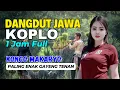 Download Lagu 1 JAM NONSTOP CAMPURSARI DANGDUT JAWA KOPLO PALING ENAK KONCO MAKARYO