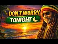 Lagu Don’t Worry Tonight 🌙 Reggae Chill Vibes | Feel the BassRastaBon_Bon87