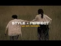 Download Lagu STYLE  X PERFECT MASHUP (TAYLOR SWIFT \u0026 ONE DIRECTION)